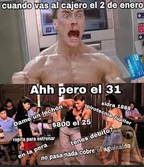 Meme de Jean Claude Van Damme delante del cajero del banco chillando enfadado porque el cajero ya no le da más pasta y encima de el pone escrito... Cuando vas al cajero el 2 de enero.
Y debajo se le ve bailando en otra fotografía de nochevieja de fiestuqui gastando por todo lo que se le ocurre y en la foto pone...
Ahhhhh pero el 31...